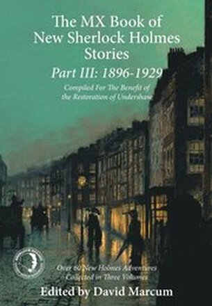 The MX Book of New Sherlock Holmes Stories: 1896 to 1929: Part III