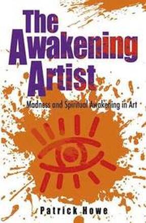 Awakening Artist, The Madness and Spiritual Awakening in Art