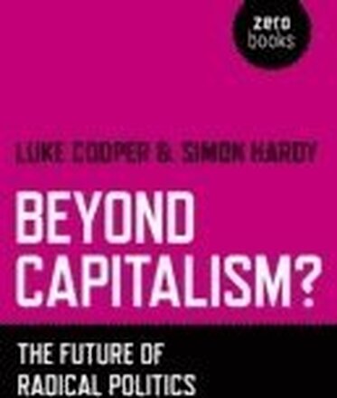 Beyond Capitalism? The future of radical politics