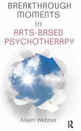 Breakthrough Moments in Arts-Based Psychotherapy