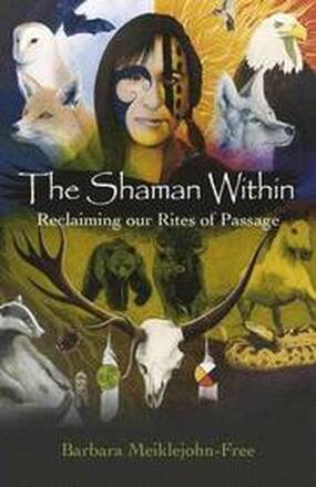 Shaman Within, The Reclaiming our Rites of Passage
