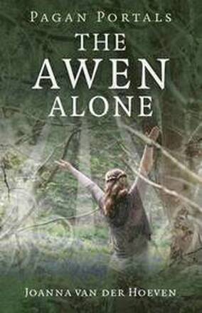 Pagan Portals The Awen Alone Walking the Path of the Solitary Druid