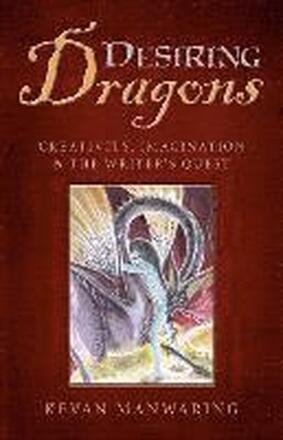 Desiring Dragons Creativity, imagination and the Writer`s Quest