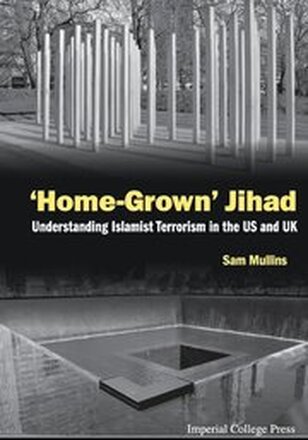 Home-grown' Jihad: Understanding Islamist Terrorism In The Us And Uk