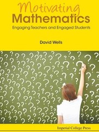 Motivating Mathematics: Engaging Teachers And Engaged Students