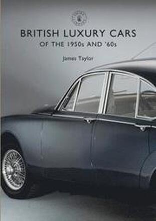 British Luxury Cars of the 1950s and 60s