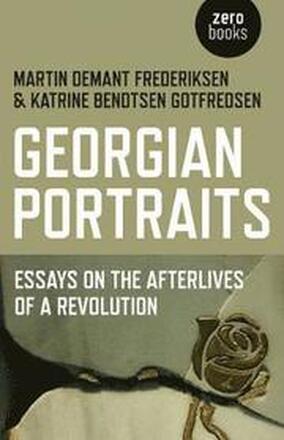 Georgian Portraits Essays on the Afterlives of a Revolution