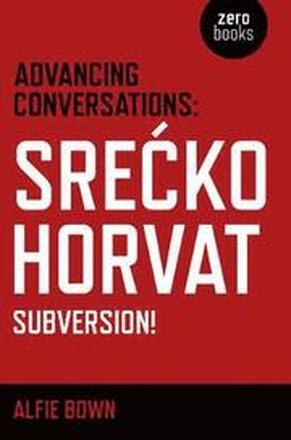 Advancing Conversations: Sre ko Horvat Subversion!