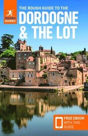 The Rough Guide to the Dordogne & the Lot (Travel Guide with Free eBook)