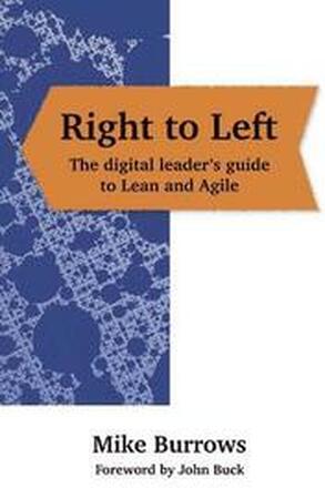 Right to Left: The digital leader's guide to Lean and Agile