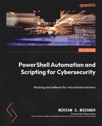 PowerShell Automation and Scripting for Cybersecurity