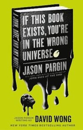 John Dies at the End - If This Book Exists, You're in the Wrong Universe