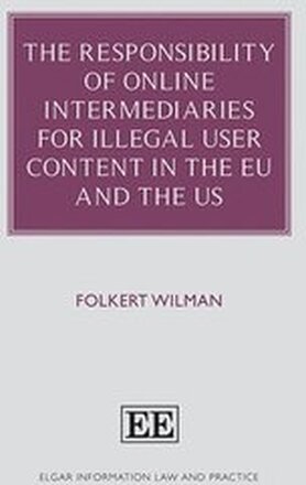 The Responsibility of Online Intermediaries for Illegal User Content in the EU and the US