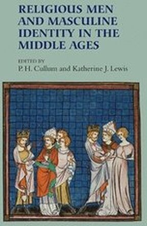 Religious Men and Masculine Identity in the Middle Ages