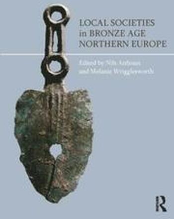 Local Societies in Bronze Age Northern Europe