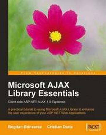 Microsoft AJAX Library Essentials:Client-side ASP.NET AJAX 1.0 Explained