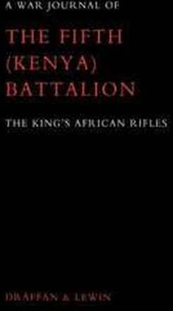 War Journal of the Fifth (Kenya) Battalion the King's African Rifles 1939-1945