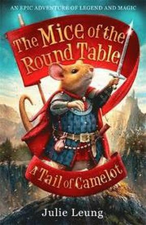 The Mice of the Round Table 1: A Tail of Camelot