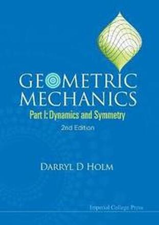 Geometric Mechanics - Part I: Dynamics And Symmetry (2nd Edition)