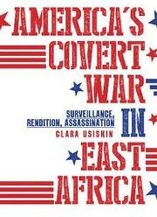 America's Covert War in East Africa