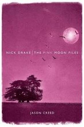 Nick Drake: The Pink Moon Files