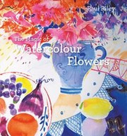 The Magic of Watercolour Flowers