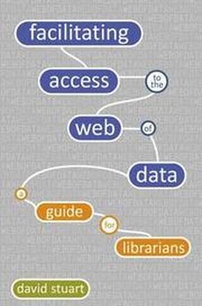 Facilitating Access To The Web Of Data: A Guide for Librarians