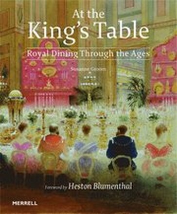 At the King's Table: Royal Dining Through the Ages