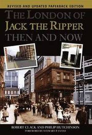 The London of Jack the Ripper Then and Now