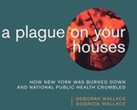 A Plague on Your Houses