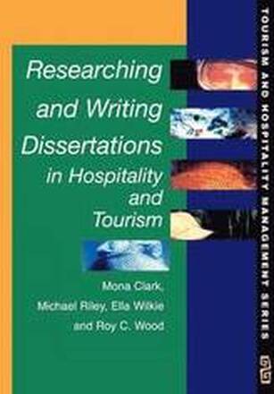 Researching and Writing Dissertations in Hospitality and Tourism