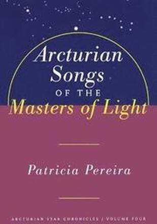 Arcturian Songs Of The Masters Of Light