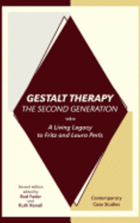 Gestalt Therapy, the Second Generation: A Living Legacy to Fritz and Laura Perls