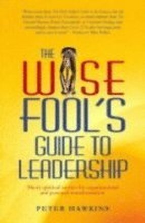 Wise Fool`s Guide to Leadership