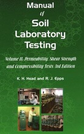 Manual of Soil Laboratory Testing: Pt. 2 Permeability, Shear Strength and Compressibility Tests