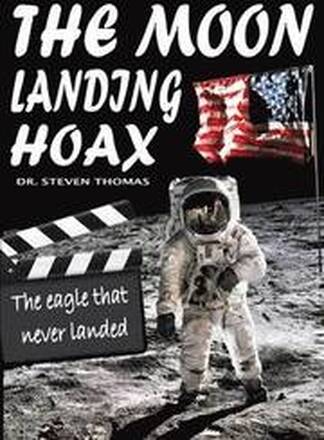 The Moon Landing Hoax: The Eagle That Never Landed