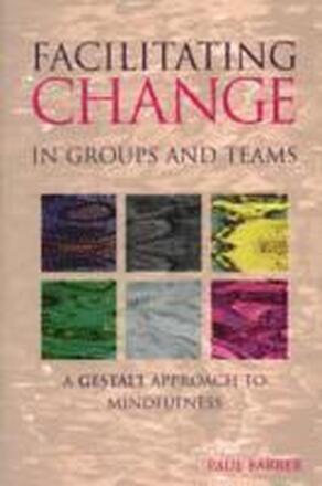 Facilitating Change in Groups and Teams