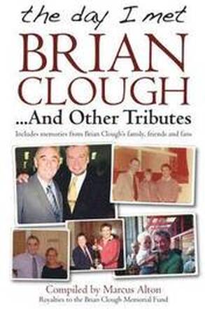 The Day I Met Brian Clough...and Other Tributes