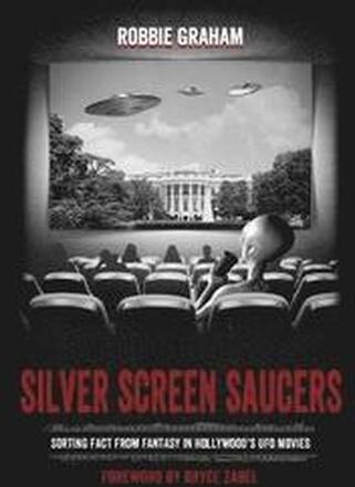 Silver Screen Saucers: Sorting Fact from Fantasy in Hollywood's UFO Movies