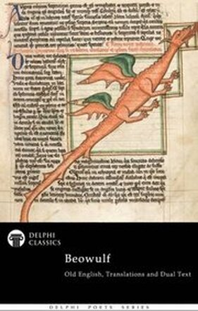 Complete Beowulf - Old English Text, Translations and Dual Text (Illustrated)