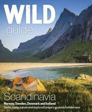 Wild Guide Scandinavia (Norway, Sweden, Iceland and Denmark): Volume 3