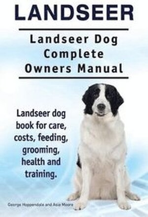 Landseer. Landseer Dog Complete Owners Manual. Landseer dog book for care, costs, feeding, grooming, health and training.