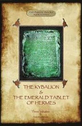 The Kybalion & The Emerald Tablet of Hermes