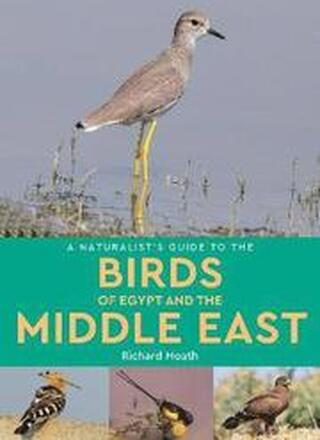 A Naturalist's Guide to the Birds of Egypt and the Middle East