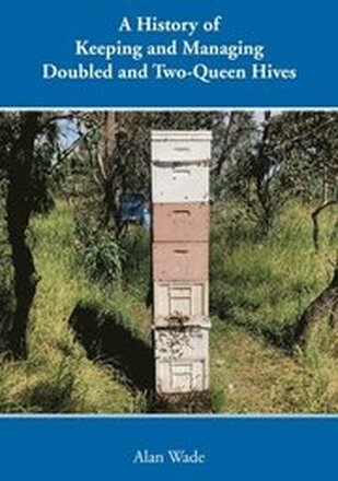 A History of Keeping and Managing Doubled and Two-Queen Hives