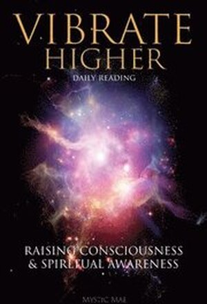 Vibrate Higher, Daily Reading, Raising Your Consciousness & Sріrіtuаl Awаrеnеѕѕ