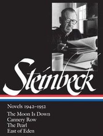 John Steinbeck: Novels 1942-1952 (Loa #132): The Moon Is Down / Cannery Row / The Pearl / East of Eden