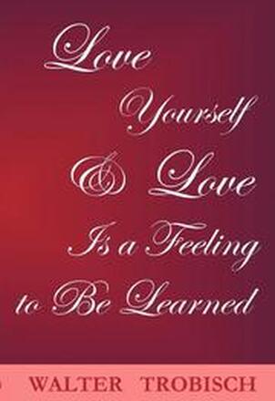 Love Yourself/love is a Feeling to be Learned
