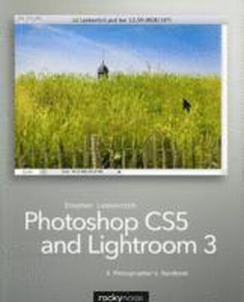 Photoshop CS5 and Lightroom 3: A Photographer's Handbook