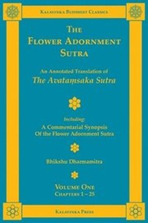 The Flower Adornment Sutra - Volume One: An Annotated Translation of the Avataṃsaka Sutra with 'A Commentarial Synopsis of the Flower Adornment